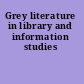 Grey literature in library and information studies