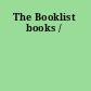 The Booklist books /