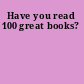 Have you read 100 great books?
