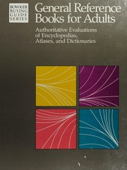 General reference books for adults : authoritative evaluations of encyclopedias, atlases, and dictionaries /