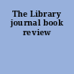 The Library journal book review