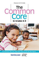The Common Core in grades K-3 : top nonfiction titles from School Library Journal and the Horn Book Magazine /