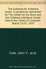 The audience for children's books : a symposium sponsored by the Center for the Book and the Children's Literature Center, held at the Library of Congress, March 12-13, 1979.