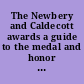 The Newbery and Caldecott awards a guide to the medal and honor books /