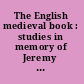 The English medieval book : studies in memory of Jeremy Griffiths /