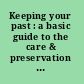 Keeping your past : a basic guide to the care & preservation of personal papers