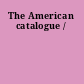 The American catalogue /