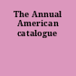 The Annual American catalogue