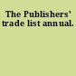 The Publishers' trade list annual.