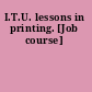 I.T.U. lessons in printing. [Job course]
