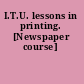 I.T.U. lessons in printing. [Newspaper course]
