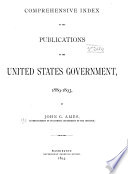 Comprehensive index of the publications of the United States Government, 1889-93 /