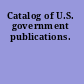 Catalog of U.S. government publications.