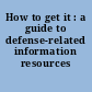 How to get it : a guide to defense-related information resources /