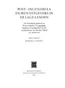 Post-incunabula and their publishers in the low countries : a selection based on Wouter Nijhoff's L'art typographique published in commemoration of the 125th anniversary of Martinus Nijhoff on January 1, 1978 /