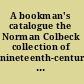 A bookman's catalogue the Norman Colbeck collection of nineteenth-century and Edwardian poetry and belles lettres in the Special Collections of the University of British Columbia. Vol. 1, A-L /