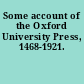 Some account of the Oxford University Press, 1468-1921.