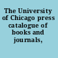 The University of Chicago press catalogue of books and journals, 1891-1941.