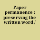 Paper permanence : preserving the written word /