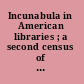 Incunabula in American libraries ; a second census of fifteenth-century books owned in the United States, Mexico, and Canada /