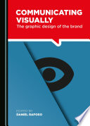 Communicating visually : the graphic design of the brand /