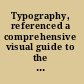 Typography, referenced a comprehensive visual guide to the language, history, and practice of typography /
