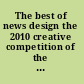 The best of news design the 2010 creative competition of the Society for News Design = Lo Mejor del Diseño : la competencia creativa del 2010 de la Sociedad de Diseño de Noticias.