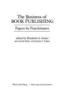 The Business of book publishing : papers by practitioners /