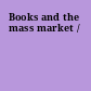 Books and the mass market /