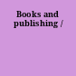 Books and publishing /