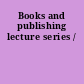 Books and publishing lecture series /