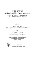 A Guide to 100 publishing opportunities for business faculty /