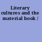 Literary cultures and the material book /