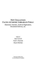 New challenges facing academic librarians today : electronic journals, archival digitization, document delivery, etc. /