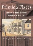 Printing places : locations of book production & distribution since 1500 /