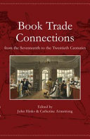 Book trade connections from the seventeenth to the twentieth centuries /