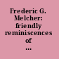 Frederic G. Melcher: friendly reminiscences of a half century among books & bookmen