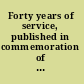 Forty years of service, published in commemoration of the fortieth anniversary of D. C. Heath and company