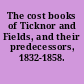 The cost books of Ticknor and Fields, and their predecessors, 1832-1858.