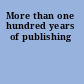 More than one hundred years of publishing