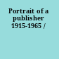 Portrait of a publisher 1915-1965 /