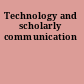 Technology and scholarly communication