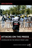 Attacks on the press : journalism on the world's front lines /