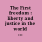 The First freedom : liberty and justice in the world of books and reading /