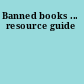 Banned books ... resource guide
