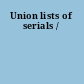 Union lists of serials /