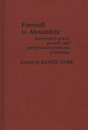 Farewell to Alexandria : solutions to space, growth, and performance problems of libraries : [papers] /