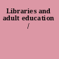 Libraries and adult education /