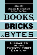 Books, bricks & bytes : libraries in the twenty-first century /