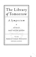 The library of tomorrow : a symposium /